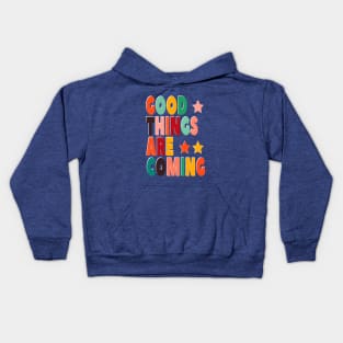 GOOD THINGS ARE COMING Kids Hoodie